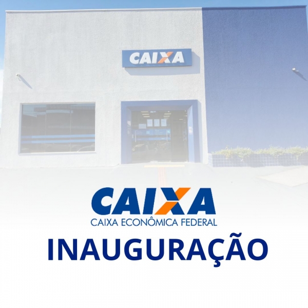 Inauguração da Caixa Econômica Federal em Aripuanã