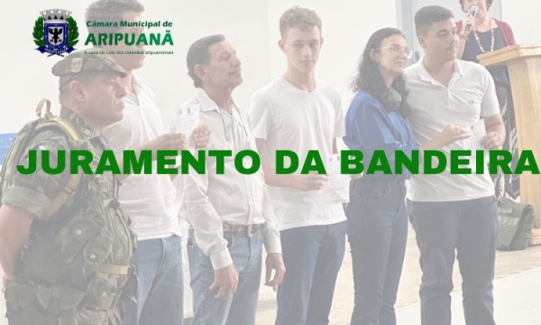 Câmara se faz presente no juramento da bandeira no auditório Dardanelos 18/23