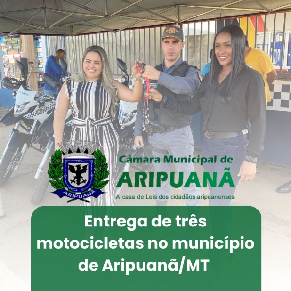 Entrega de três motocicletas para a polícia militar em Aripuanã\MT e Conselvan\MT