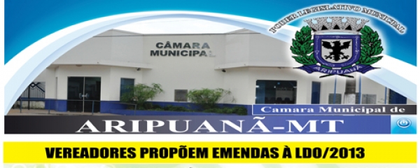 VEREADORES PROPÕEM EMENDAS À LDO/2013
